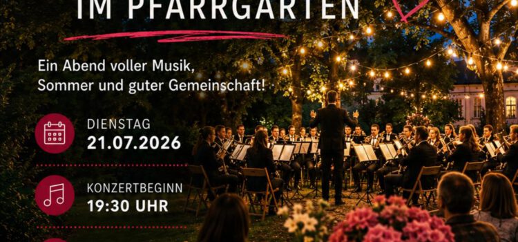 Sommerkonzert im Pfarrgarten am Di 21.07.2026 um 19.30 Uhr Sommerkonzert im Pfarrgarten am Di 21.07.2026 um 19.30 Uhr